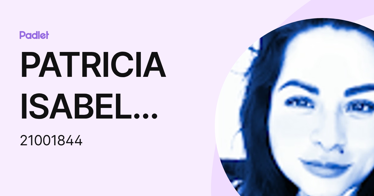 PATRICIA ISABEL GONZALEZ LARA (21001844) profile | Padlet