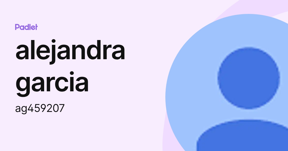 alejandra garcia (ag459207) profile | Padlet