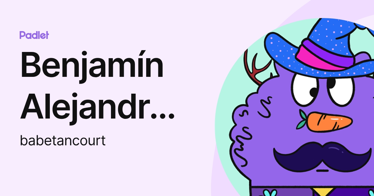 Benjamín Alejandro Betancourt Muñoz (babetancourt) profile | Padlet