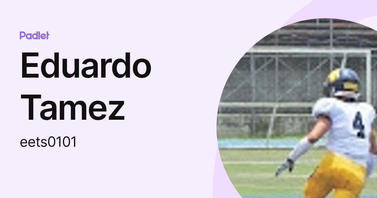 Eduardo Tamez (eets0101) profile | Padlet