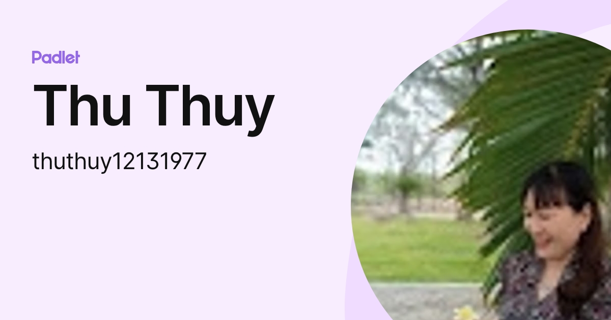 Thu Thuy (thuthuy12131977) profile | Padlet