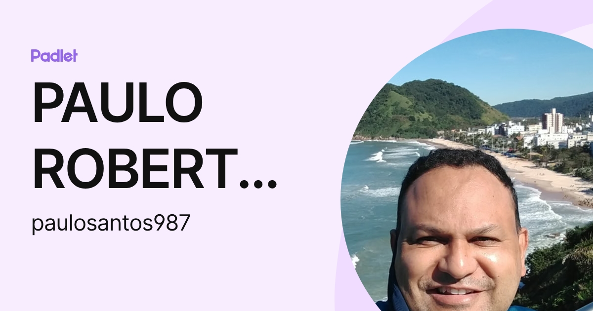 PAULO ROBERTO FARIAS DOS SANTOS (paulosantos987) profile | Padlet