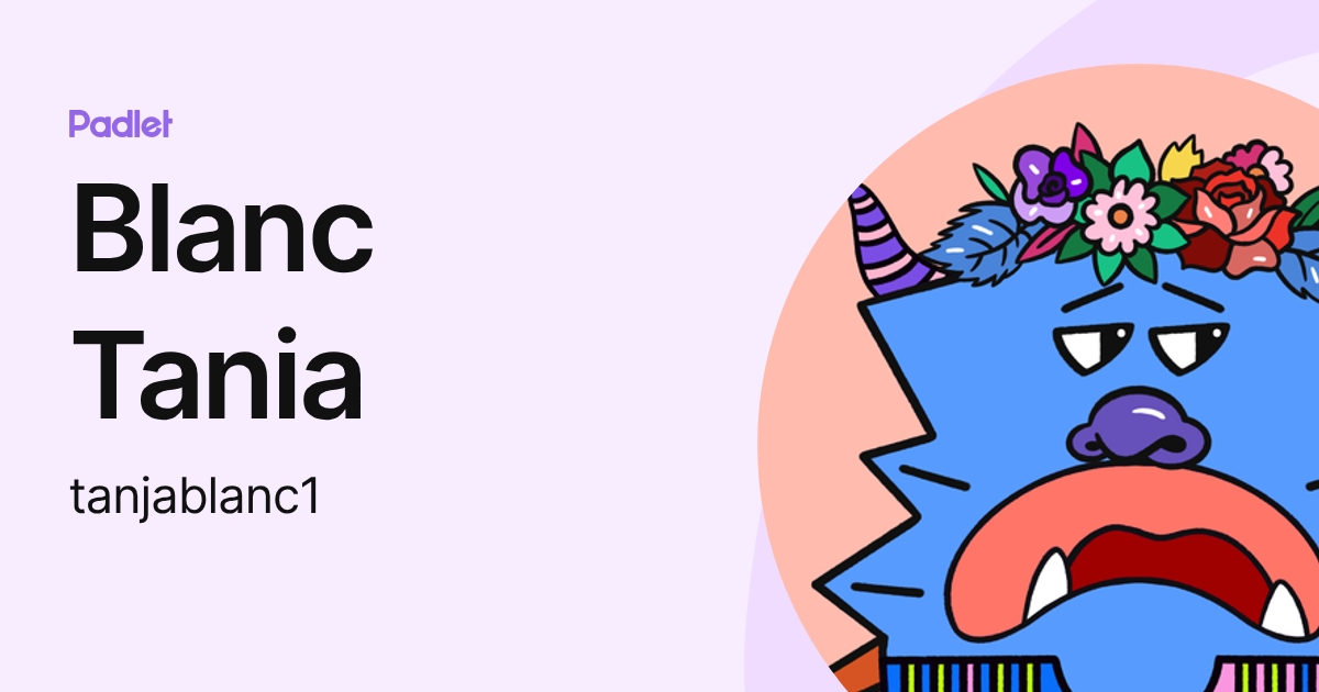 Blanc Tania (tanjablanc1) profile | Padlet