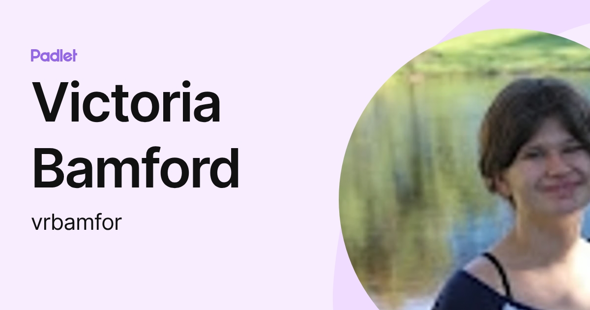 Victoria Bamford (vrbamfor) profile | Padlet