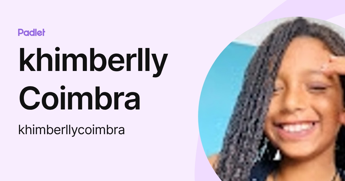khimberlly Coimbra (khimberllycoimbra) profile | Padlet