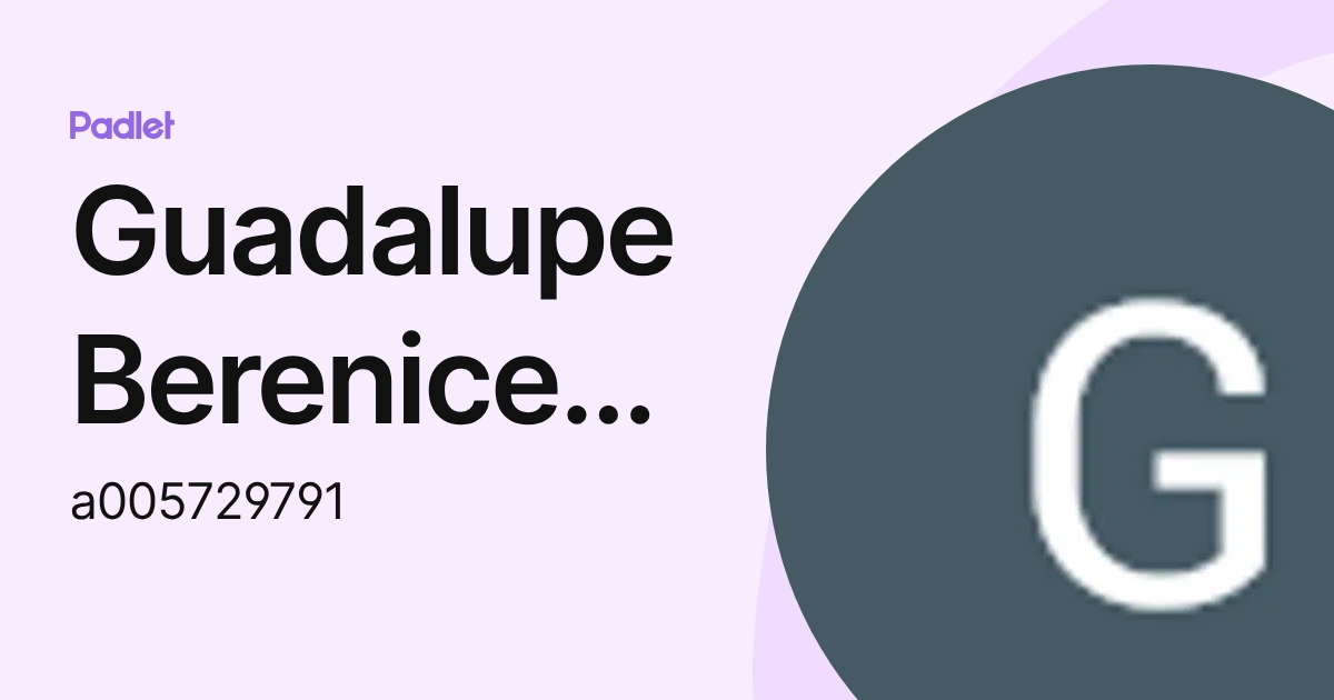 Guadalupe Berenice Iracheta Aguilar (a005729791) profile | Padlet