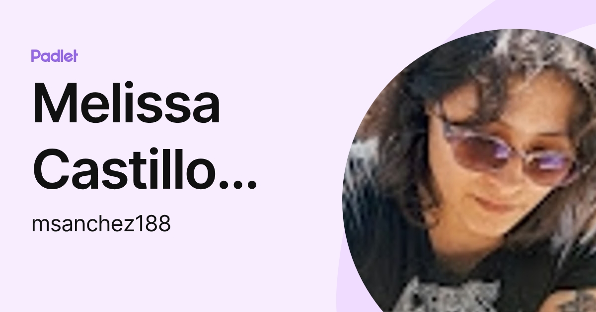 Melissa Castillo (Mel) (msanchez188) profile | Padlet