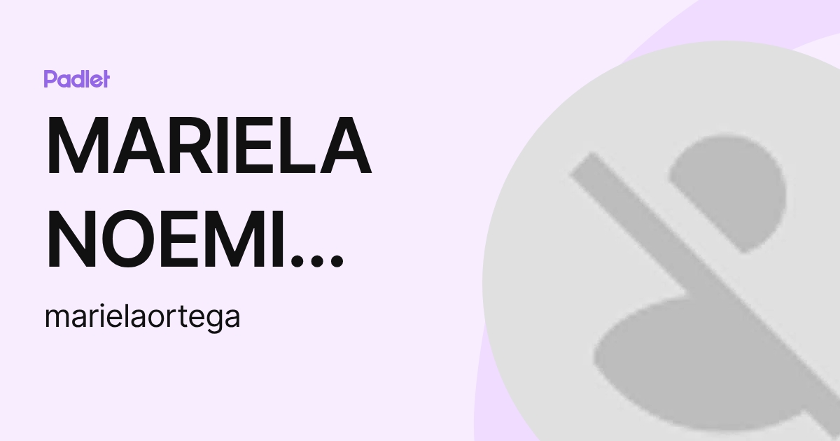 MARIELA NOEMI ORTEGA (marielaortega) profile | Padlet