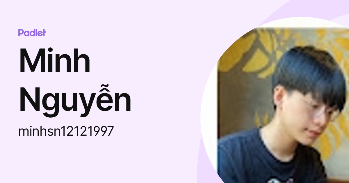 Minh Nguyễn (minhsn12121997) profile | Padlet