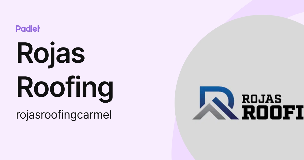 Rojas Roofing (rojasroofingcarmel) profile | Padlet