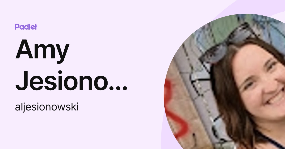 Amy Jesionowski (aljesionowski) profile | Padlet