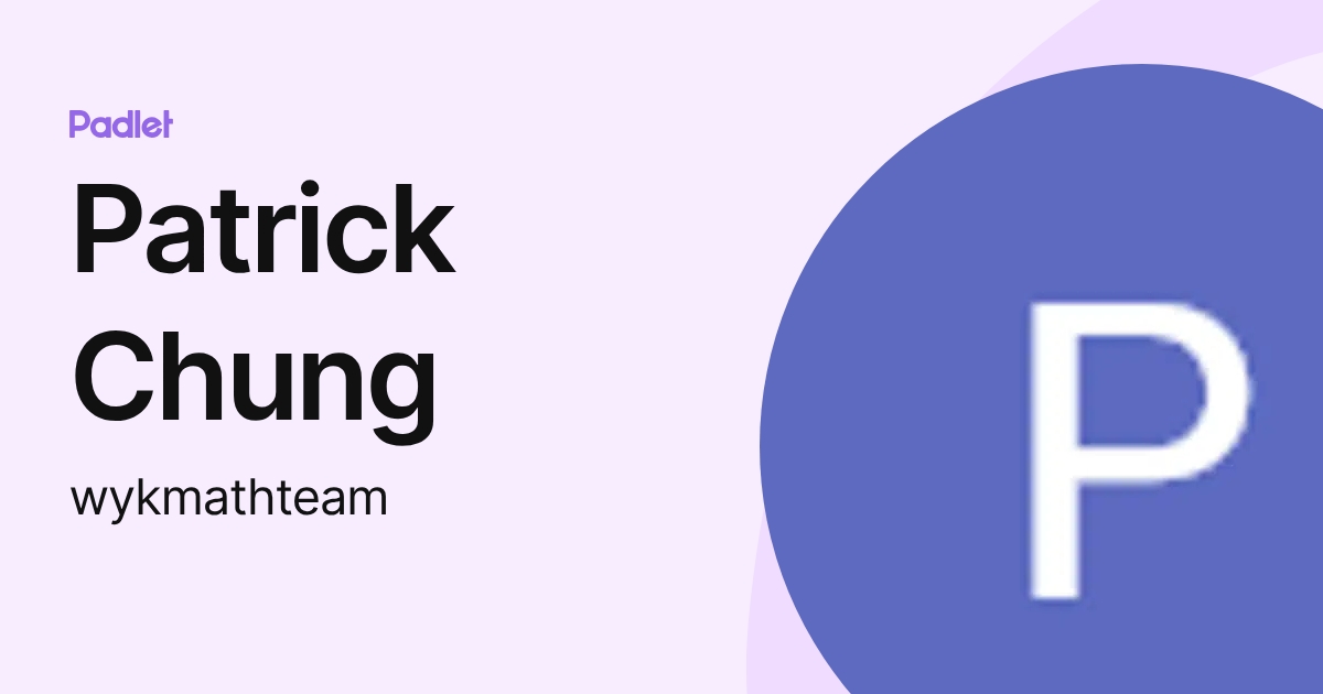 Patrick Chung (wykmathteam) profile | Padlet
