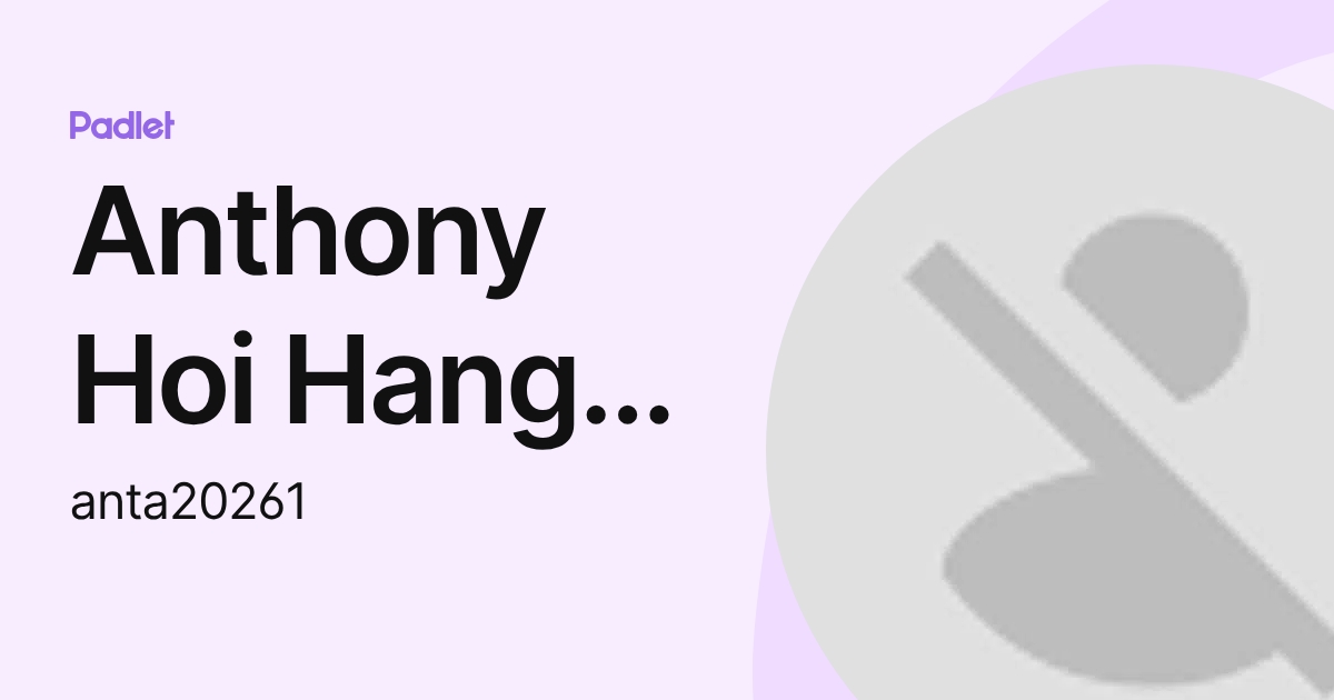 Anthony Hoi Hang Tai (anta20261) profile | Padlet