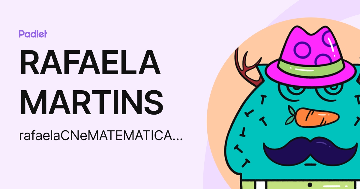 RAFAELA MARTINS (rafaelaCNeMATEMATICA2023) profile | Padlet