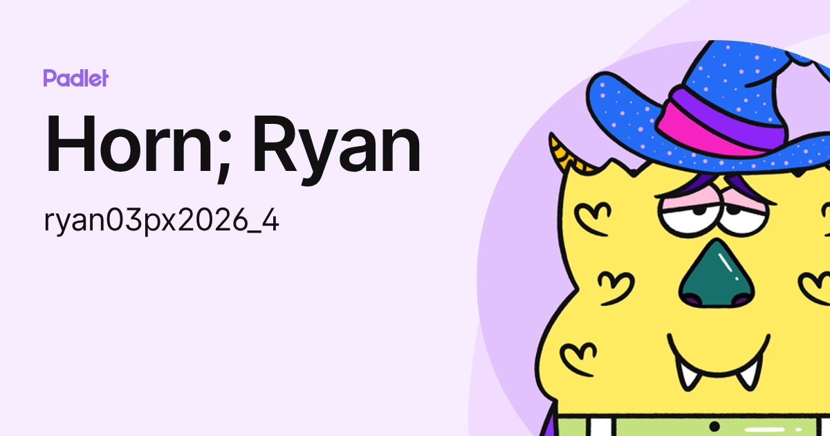 Horn; Ryan (ryan03px2026_4) profile | Padlet