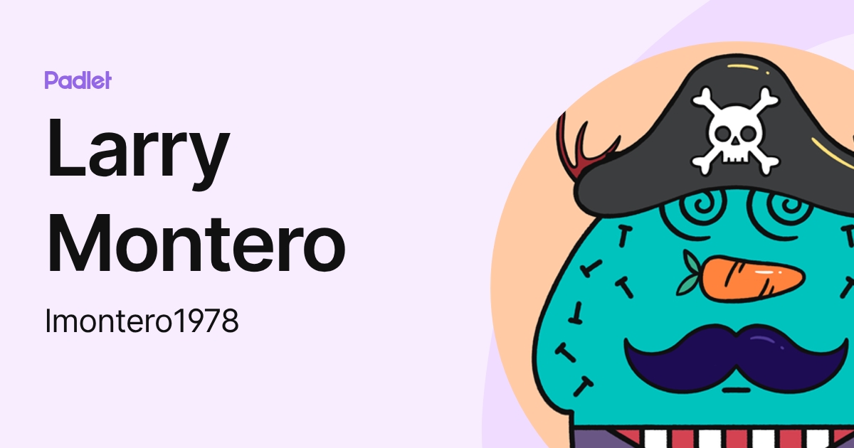 Larry Montero (lmontero1978) profile | Padlet
