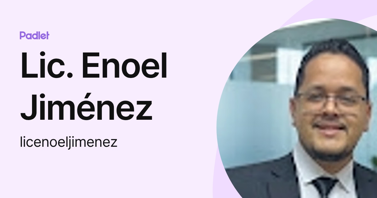 Lic. Enoel Jiménez (licenoeljimenez) profile | Padlet