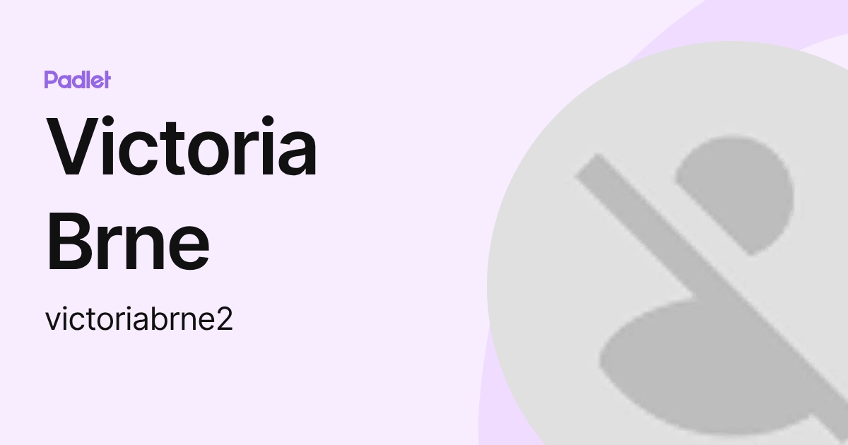 Victoria Brne (victoriabrne2) profile | Padlet