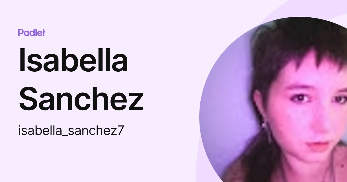 Isabella Sanchez (isabella_sanchez7) profile | Padlet