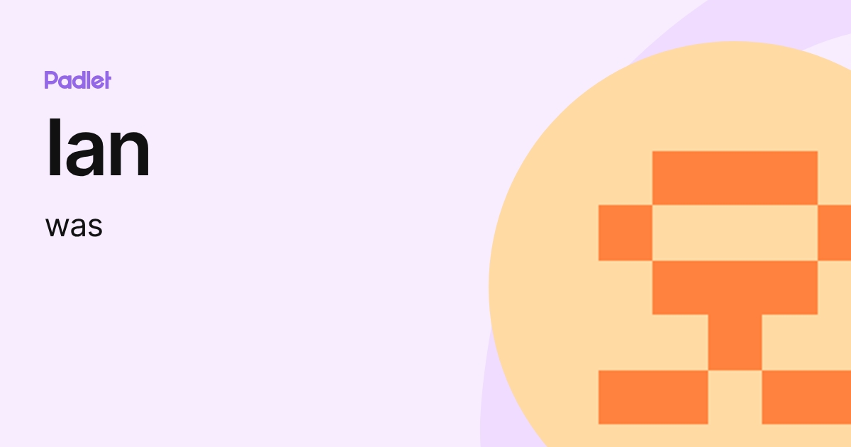 Ian (was) profile | Padlet