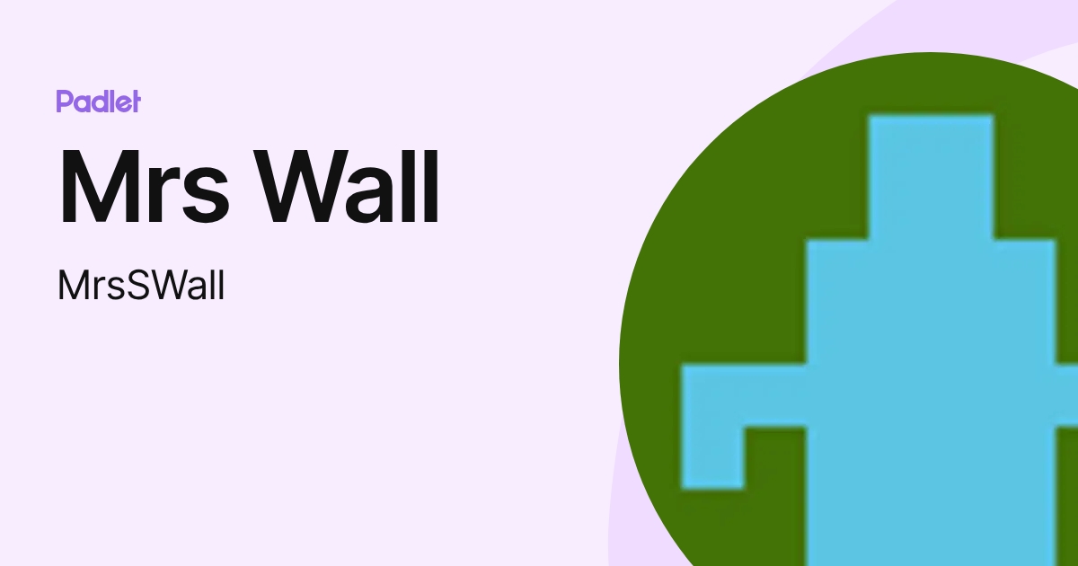 Mrs Wall (MrsSWall) profile | Padlet