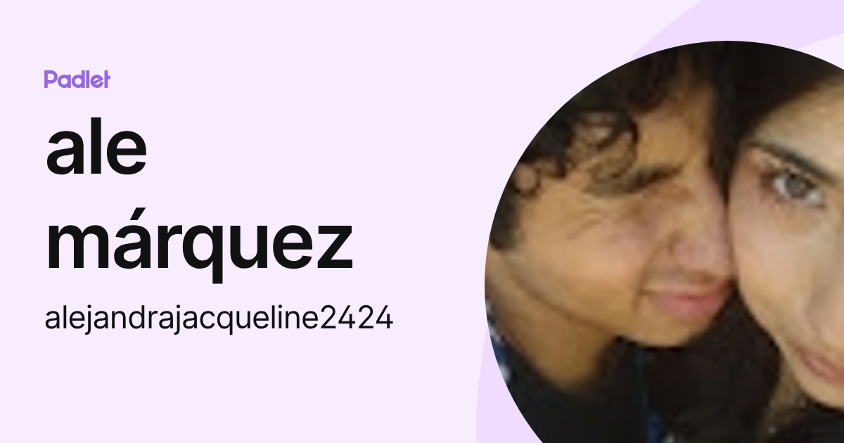 ale márquez (alejandrajacqueline2424) profile | Padlet