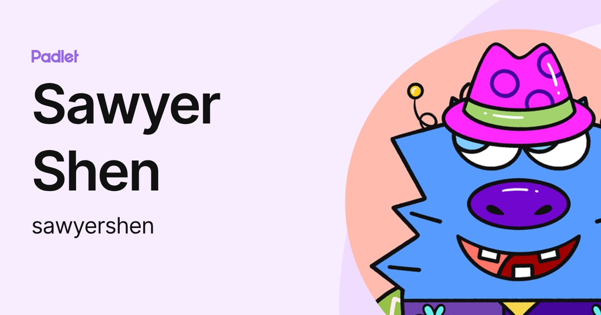 Sawyer Shen (sawyershen) profile | Padlet