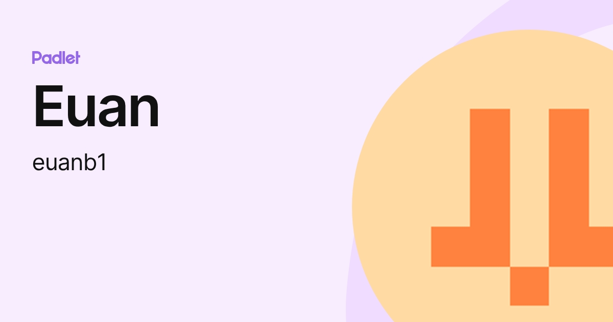 Euan (euanb1) profile | Padlet