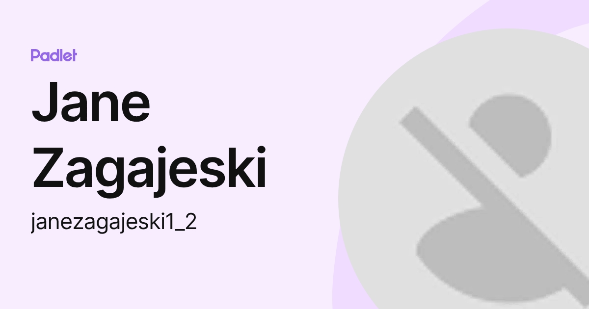 Jane Zagajeski (janezagajeski1_2) profile | Padlet