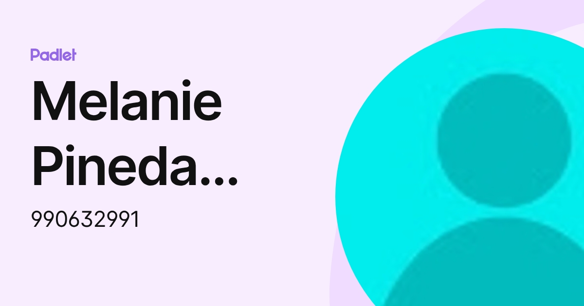 Melanie Pineda Diaz (990632991) profile | Padlet