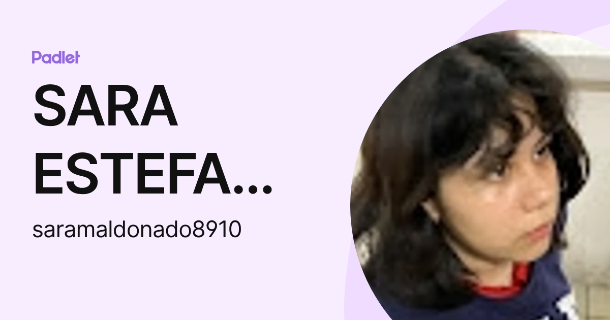 SARA ESTEFANIA MALDONADO LLAMAS (saramaldonado8910) profile | Padlet