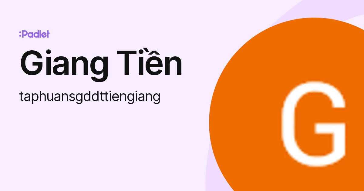 Giang Tiền (taphuansgddttiengiang) profile | Padlet