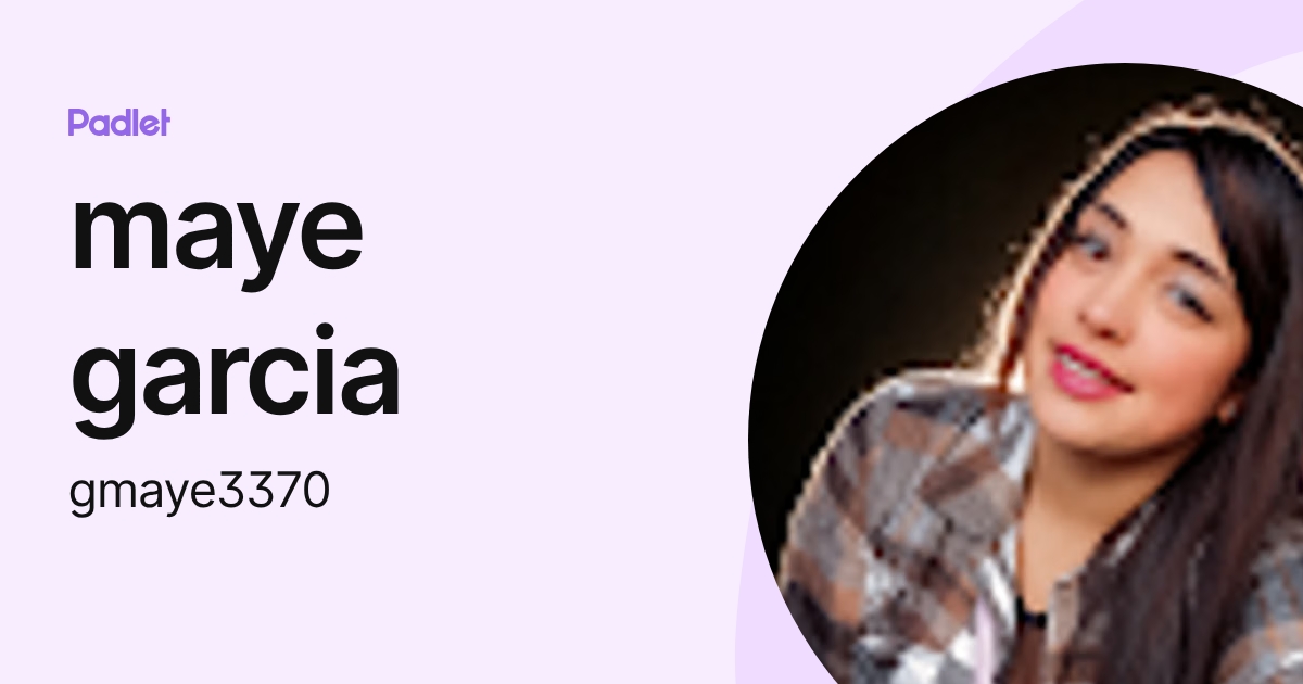 maye garcia (gmaye3370) profile | Padlet