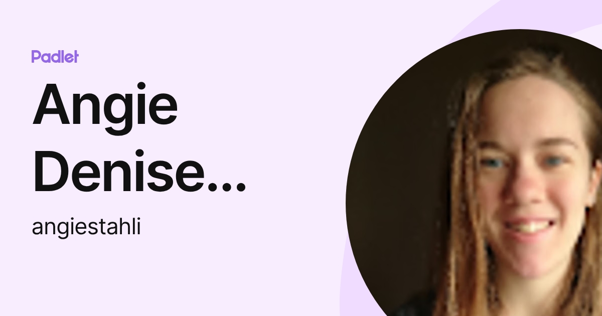 Angie Denise STAHLI (angiestahli) profile | Padlet