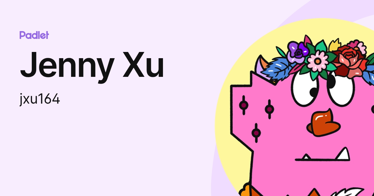 Jenny Xu (jxu164) profile | Padlet