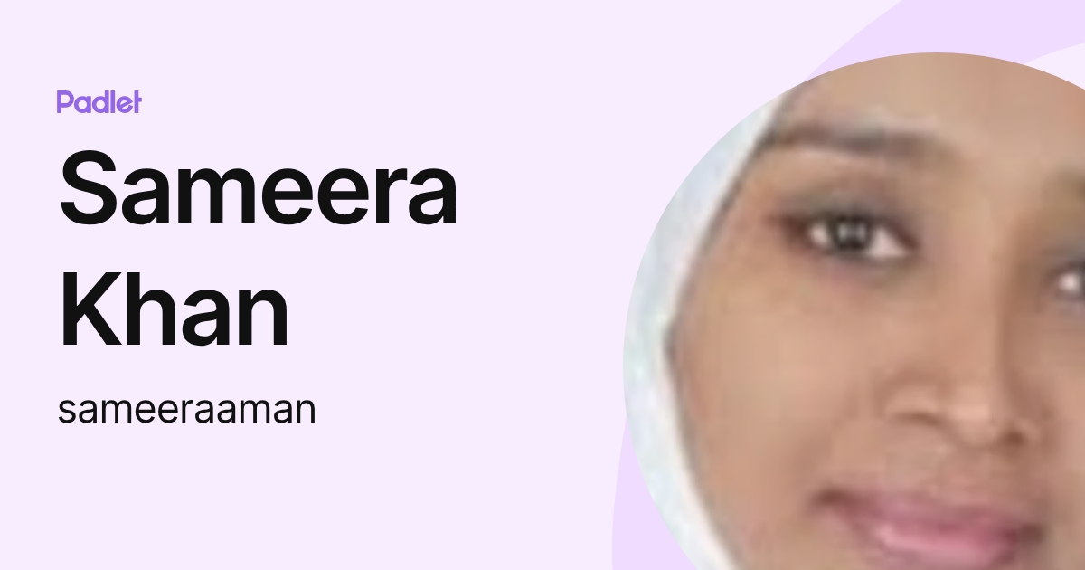 Sameera Khan (sameeraaman) profile | Padlet