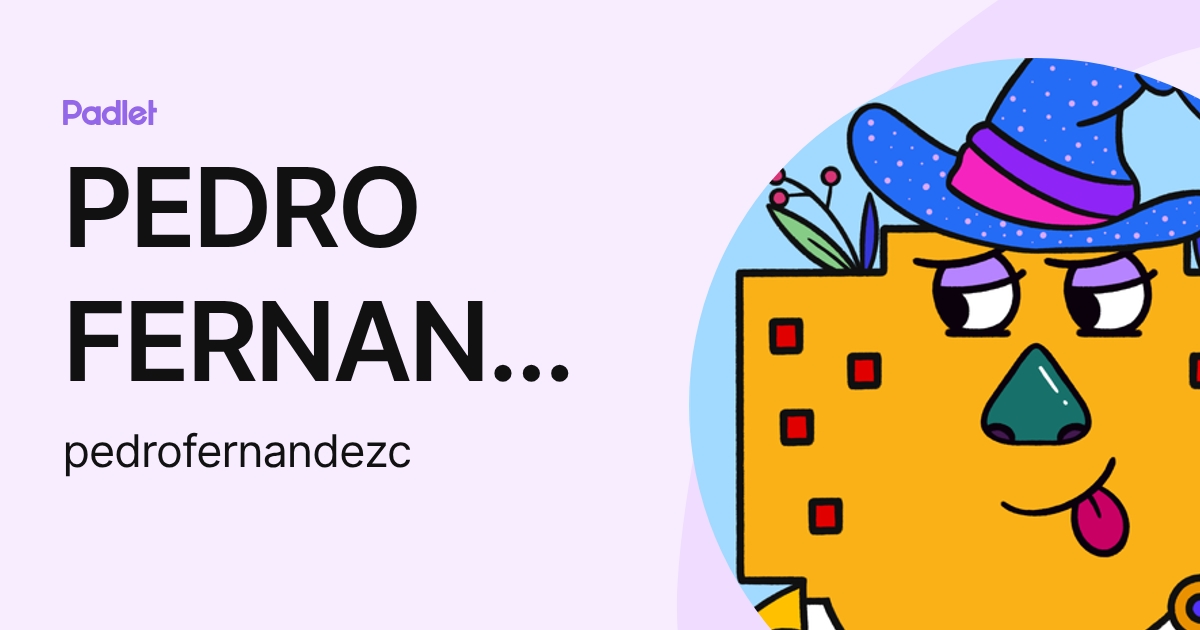 PEDRO FERNANDEZ CAMPOS (pedrofernandezc) profile | Padlet
