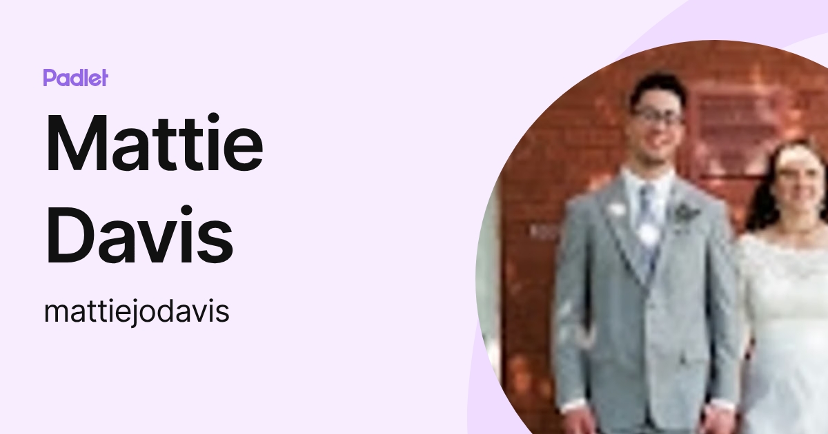Mattie Davis (mattiejodavis) profile | Padlet