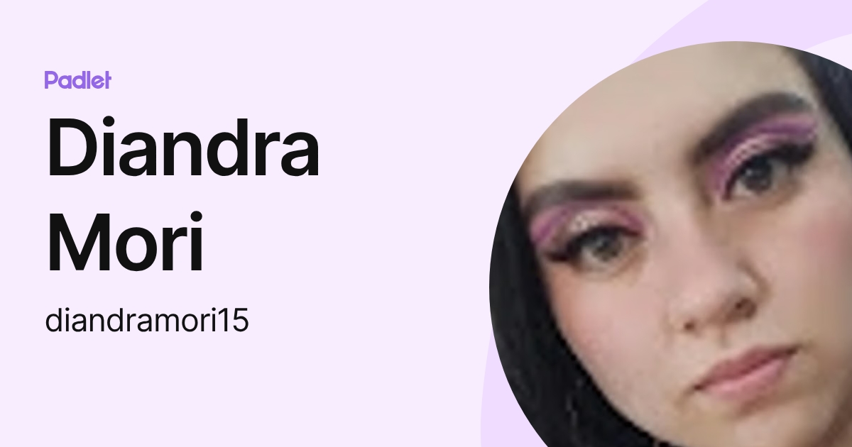 Diandra Mori (diandramori15) profile | Padlet