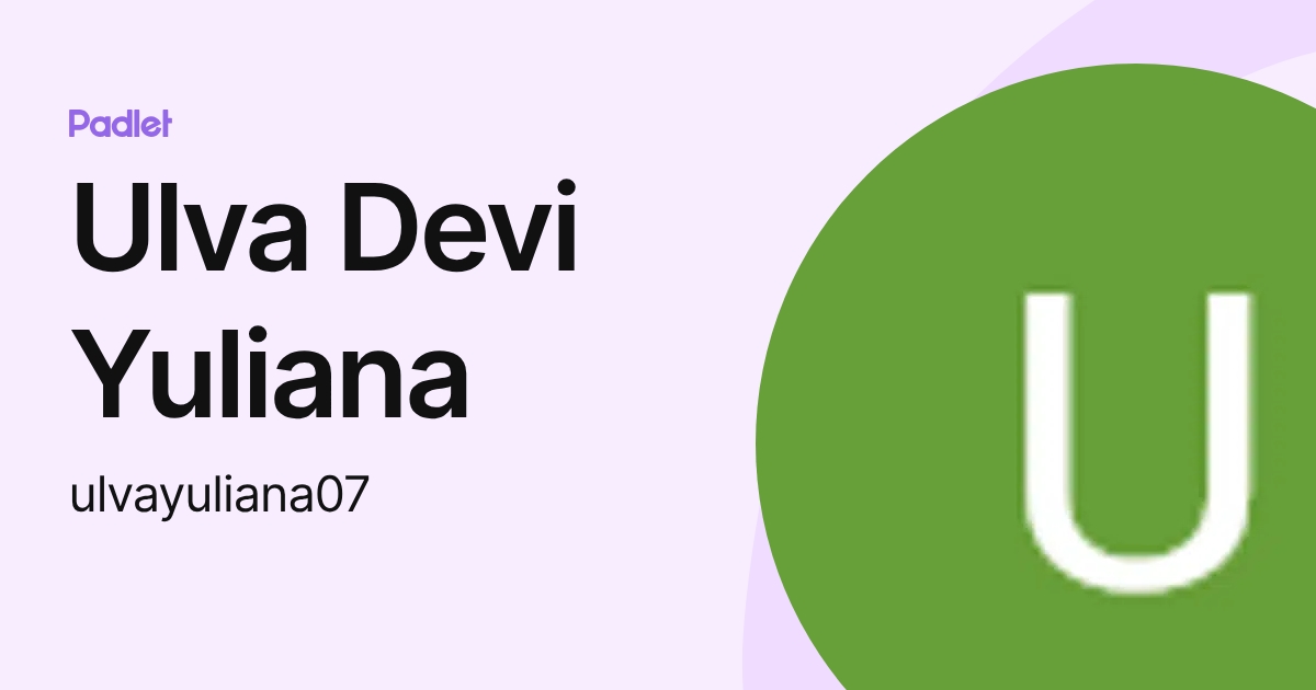 Ulva Devi Yuliana (ulvayuliana07) profile | Padlet