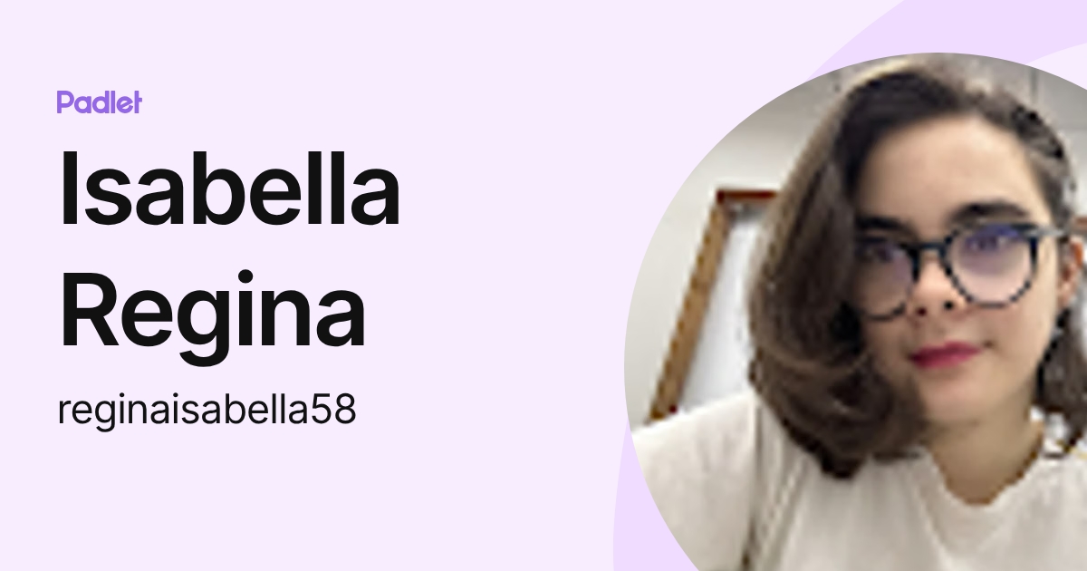 Isabella Regina (reginaisabella58) profile | Padlet