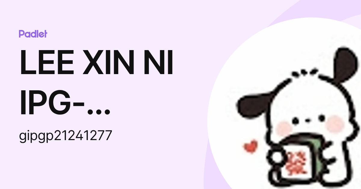 LEE XIN NI IPG-Pelajar (gipgp21241277) profile | Padlet