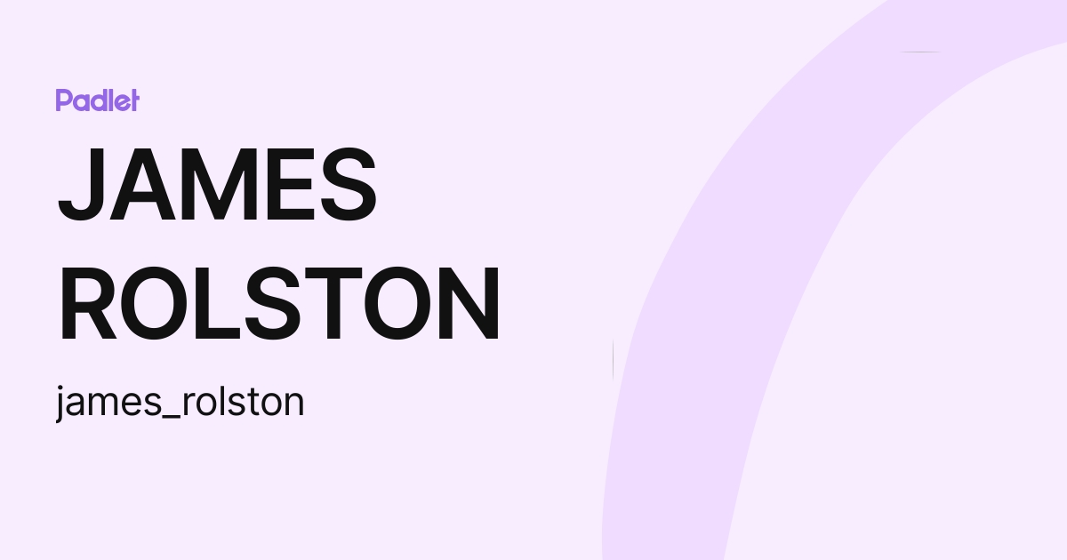 JAMES ROLSTON (james_rolston) profile | Padlet