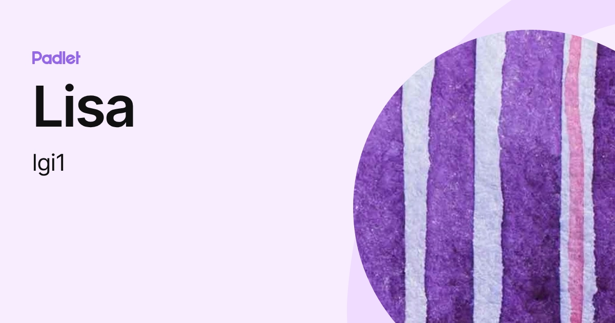 Lisa (lgi1) profile | Padlet