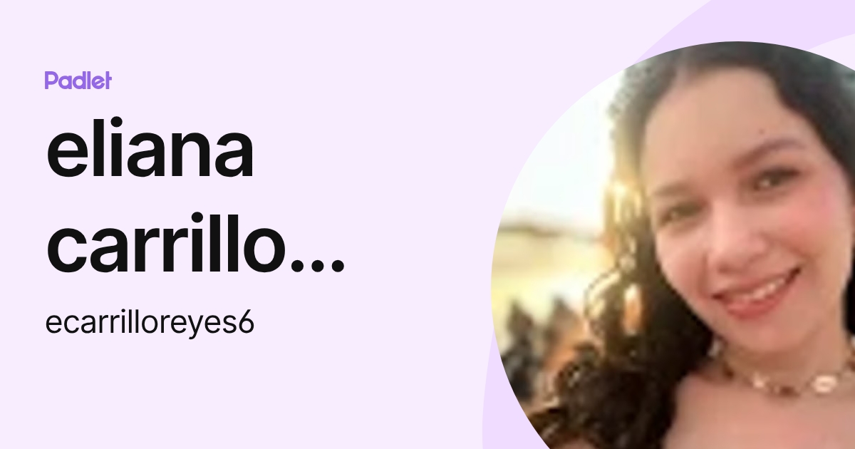 eliana carrillo reyes (ecarrilloreyes6) profile | Padlet
