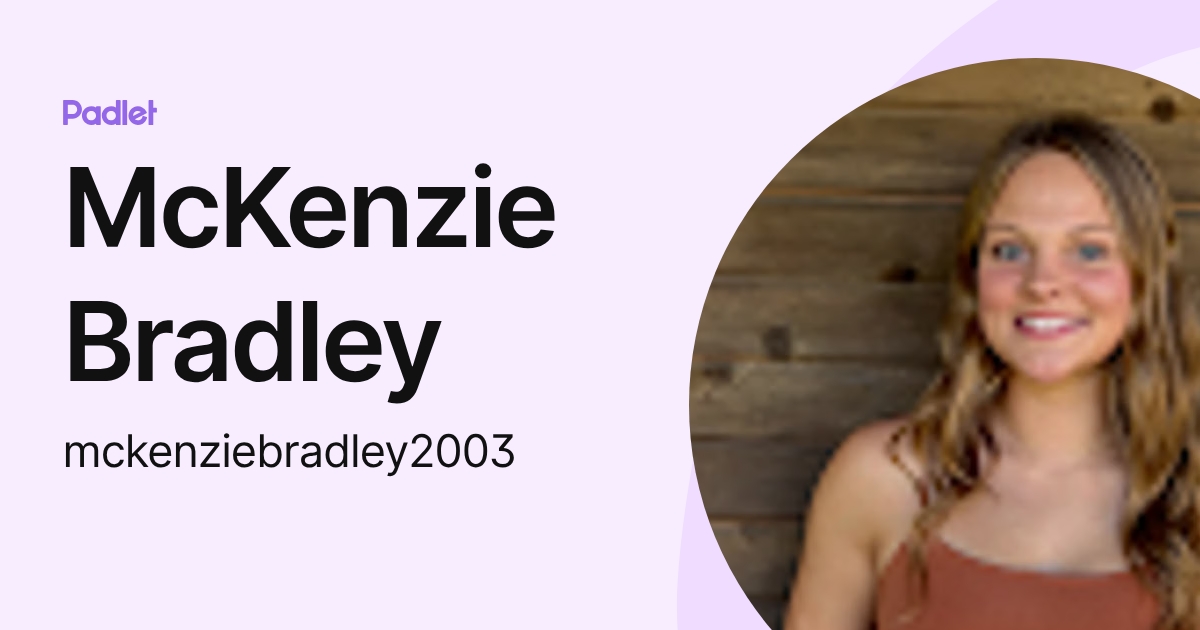 McKenzie Bradley (mckenziebradley2003) profile | Padlet