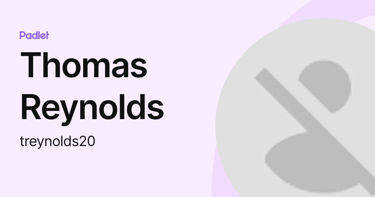 Thomas Reynolds (treynolds20) profile | Padlet