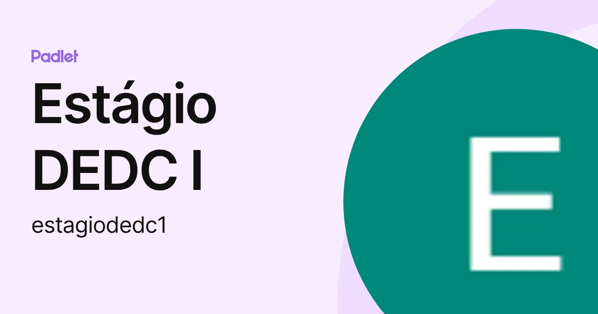 Estágio DEDC I (estagiodedc1) profile | Padlet