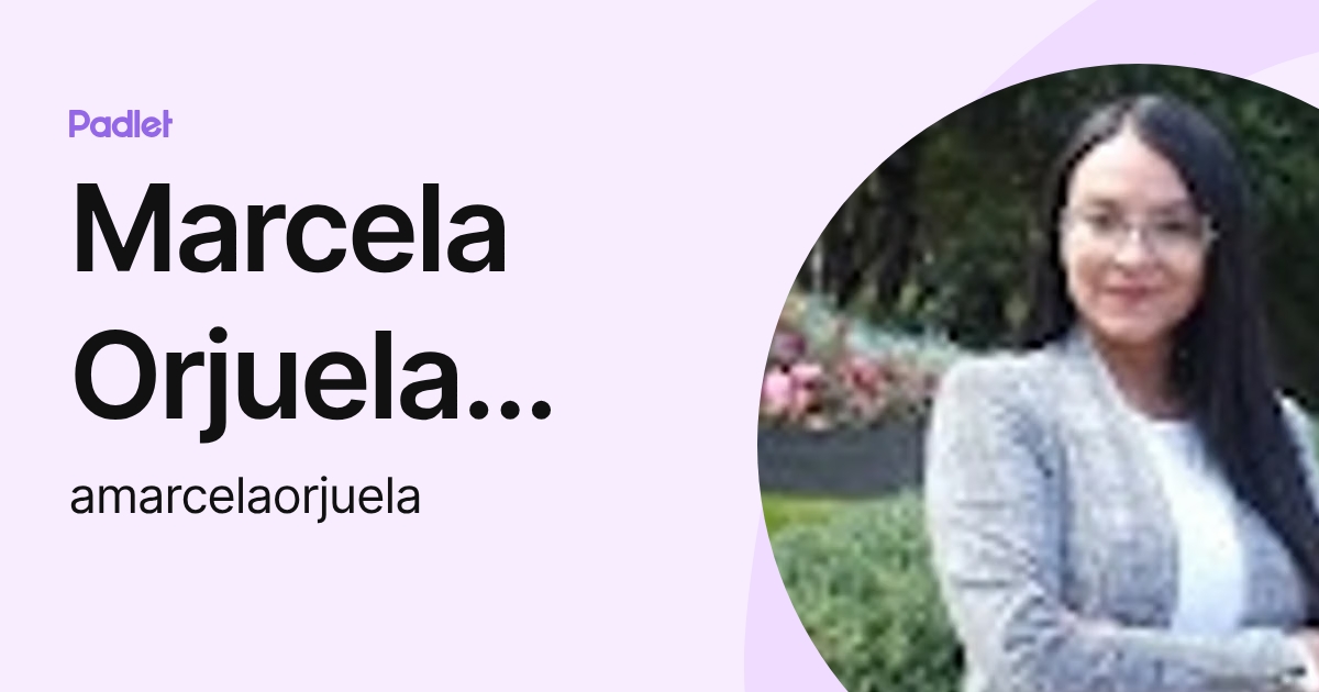 Marcela Orjuela Ortiz (amarcelaorjuela) profile | Padlet