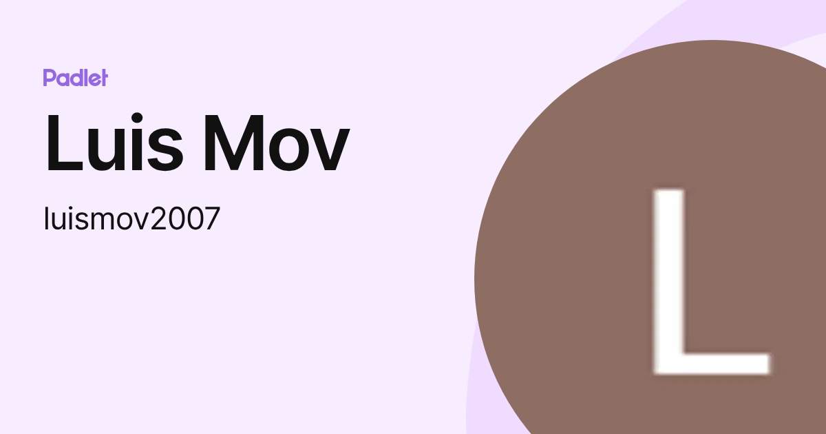 Luis Mov (luismov2007) profile | Padlet